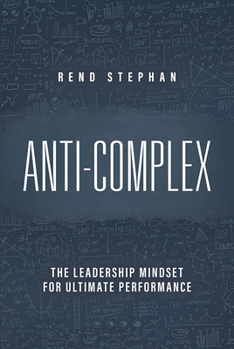 Hardcover Anti-Complex: The Leadership Mindset for Ultimate Performance Book