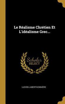 Hardcover Le Réalisme Chrétien Et L'idéalisme Grec... [French] Book