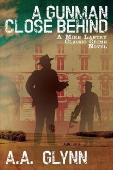 Paperback A Gunman Close Behind: A Mike Lantry Classic Crime Novel Book