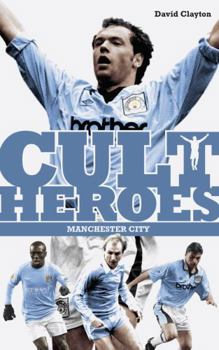 Paperback Manchester City Cult Heroes: City's Greatest Icons Book