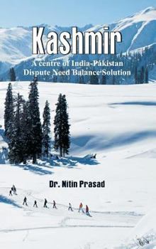 Hardcover Kashmir: A centre of India-Pakistan Dispute Need Balance Solution Book