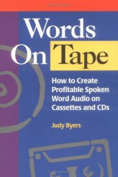 Paperback Words On Tape: How To Create Profitable Spoken Word Audio on Cassettes and CDs Book