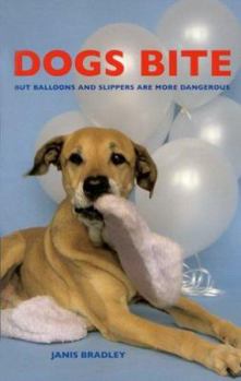 Paperback Dogs Bite But Balloons and Slippers Are More Dangerous Book