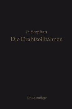 Paperback Die Drahtseilbahnen (Schwebebahnen): Ihr Aufbau Und Ihre Verwendung [German] Book