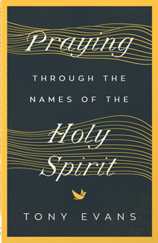 Paperback Praying Through the Names of the Holy Spirit Book