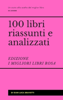 100 libri riassunti e analizzati - I migliori libri rosa (I MIGLIORI 100 LIBRI) (Italian Edition)