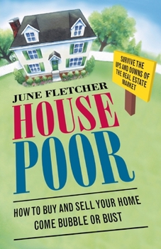 Paperback House Poor: How to Buy and Sell Your Home Come Bubble or Bust Book