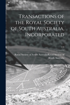 Paperback Transactions of the Royal Society of South Australia, Incorporated; 128 Book