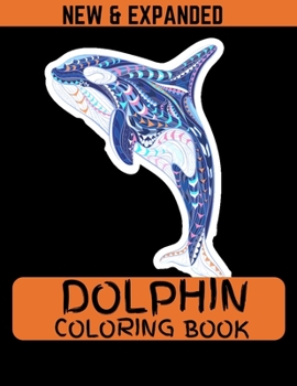 Paperback Dolphin Coloring Book (New & Expanded): Children Activity Book for Boys & Girls Age3-15 - Dolphin Drawing Book