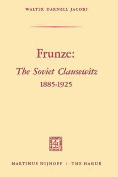 Paperback Frunze: The Soviet Clausewitz 1885-1925 Book