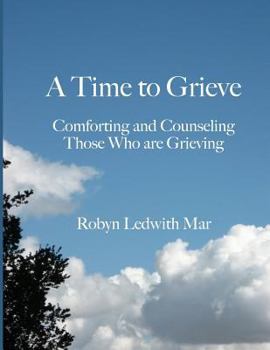 Paperback A Time to Grieve: Comforting and Counseling Those Who Are Grieving Book