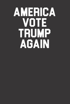 Paperback America Vote Trump Again 120 Page Notebook Lined Journal For People Who Love Trump Book