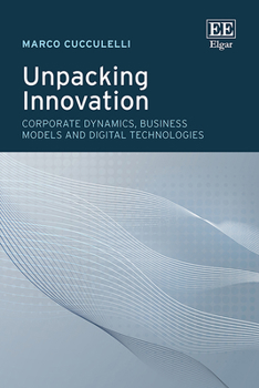 Hardcover Unpacking Innovation: Corporate Dynamics, Business Models and Digital Technologies Book