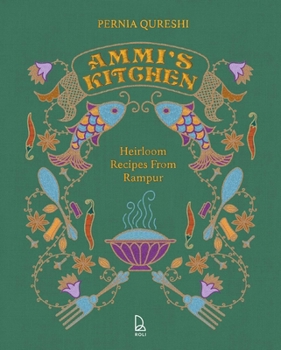 Ammi's Kitchen: Heirloom Recipes from Rampur