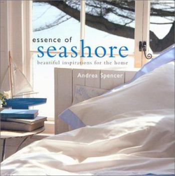 Hardcover Essence of Seashore: Beautiful Inspirations for the Home Book