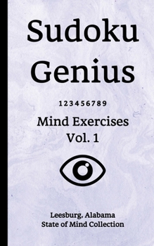 Paperback Sudoku Genius Mind Exercises Volume 1: Leesburg, Alabama State of Mind Collection Book