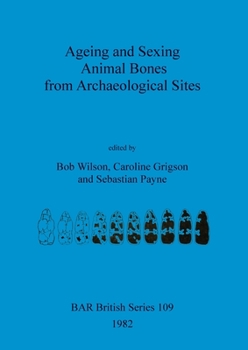 Paperback Ageing and Sexing Animal Bones from Archaeological Sites Book