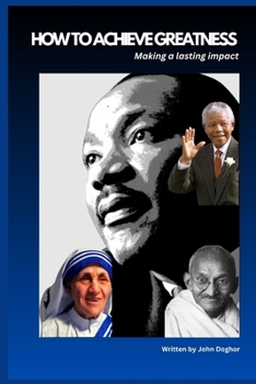 Paperback How to Achieve Greatness: Making a Lasting Impact Book