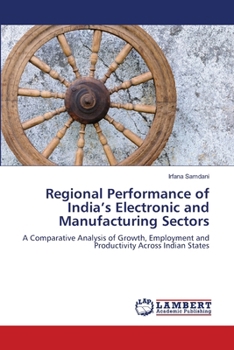 Paperback Regional Performance of India's Electronic and Manufacturing Sectors Book