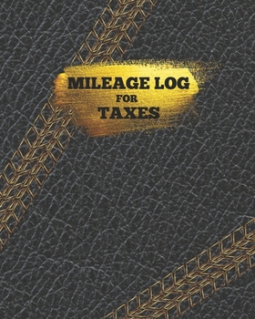 Paperback Mileage Log for Taxes: Black and Gold Cover, Daily Tracking Your Simple Mileage Log Book, Odometer Motor Automobile Vehicle Expense Record Book