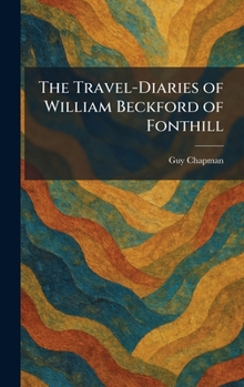 The Travel-Diaries of William Beckford of Fonthill