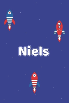 Niels: Vornamen Notizbuch für Jungen und Männer - Notizbuch, Notizheft oder Schreibheft für Schule, Uni, Beruf, Job oder Einschulung mit Raketen ( ... - Format 6x9 ca. DIN A5 (German Edition)