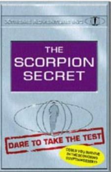 The Scorpion Secret: Dare to Take the Test (Xtreme Adventures) - Book  of the Xtreme Adventure Inc.