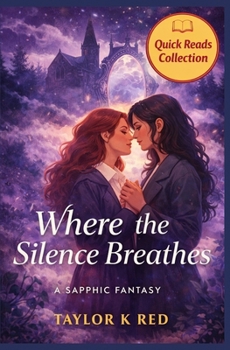 Where the Silence Breathes: a sapphic fantasy (Quick Reads Collection)