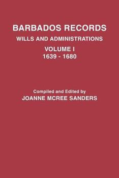 Paperback Barbados Records. Wills and Administrations: Volume I, 1639-1680 Book