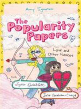 Hardcover Love and Other Fiascos with Lydia Goldblatt & Julie Graham-Chang (the Popularity Papers #6) Book