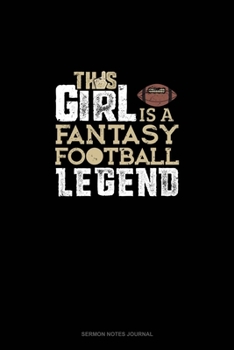 Paperback This Girl Is A Fantasy Football Legend: Sermon Notes Journal Book