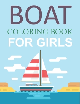 Boat Coloring Book For Girls: Boat Coloring Book