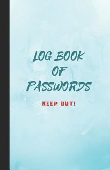 Log Book of Passwords - Keep Out : A Book for Your Passwords and Websites and Emails - Teal