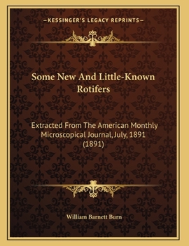 Paperback Some New And Little-Known Rotifers: Extracted From The American Monthly Microscopical Journal, July, 1891 (1891) Book