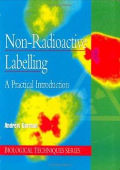 Paperback Non-Radioactive Labelling: A Practical Introduction Book