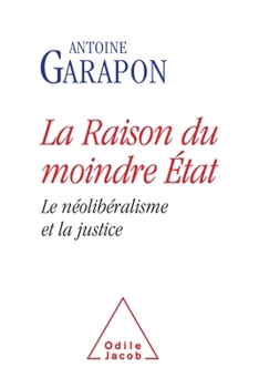Paperback Neoliberal Justice / La Raison du moindre État: Le néolibéralisme et la justice [French] Book