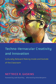 Paperback Techno-Vernacular Creativity and Innovation: Culturally Relevant Making Inside and Outside of the Classroom Book