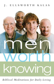 Men Worth Knowing: Bibical Meditations for Daily Living