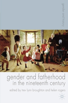 Gender and Fatherhood in the Nineteenth Century - Book  of the Gender and History