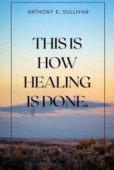 THIS IS HOW HEALING IS DONE