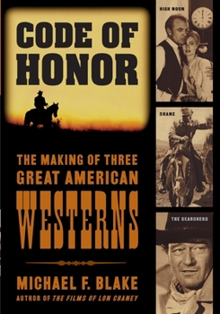 Paperback Code of Honor: The Making of Three Great American Westerns: High Noon, Shane, and The Searchers Book