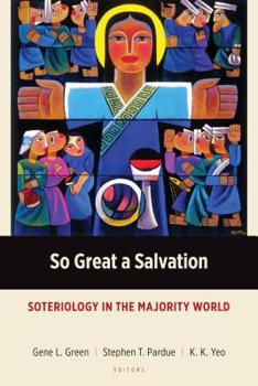 Paperback So Great a Salvation: Soteriology in the Majority World Book