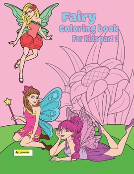 fairy coloring book for kids part 3: 30 pages suitable for children between the ages of 2 - 8