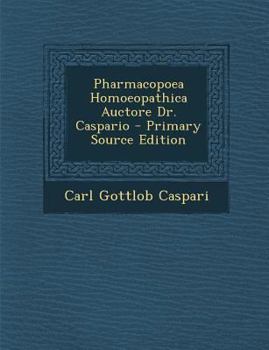Pharmacopoea Homoeopathica Auctore Dr. Caspario