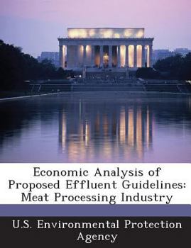 Paperback Economic Analysis of Proposed Effluent Guidelines: Meat Processing Industry Book