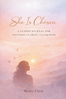 Paperback She Is Chosen: A Guided Journal for Softness, Clarity, and Growth Book