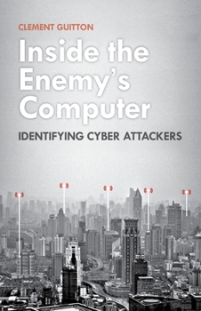 Hardcover Inside the Enemy's Computer: Identifying Cyber Attackers Book