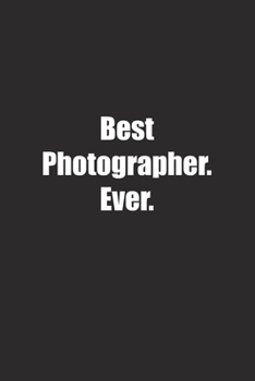 Paperback Best Photographer. Ever.: Lined notebook Book