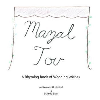 Mazal Tov: A Rhyming Book of Wedding Wishes