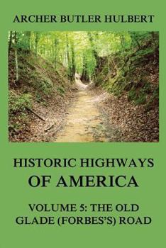 Paperback Historic Highways of America: Volume 5: The Old Glade (Forbes's) Road Book
